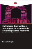 Multiphase Encryption : Une approche avancée de la cryptographie moderne