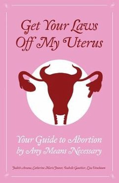 Get Your Laws Off My Uterus - Super Pack!; Arcana, Judith; Gauthier, Isabelle