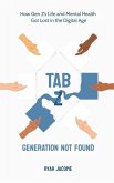 Tab Z: Generation Not Found: How Gen Z's Life and Mental Health Got Lost In The Digital Age