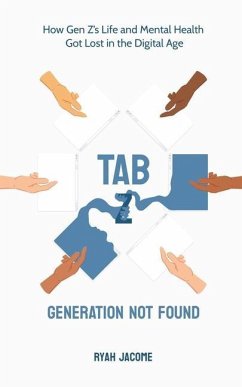 Tab Z: Generation Not Found: How Gen Z's Life and Mental Health Got Lost In The Digital Age - Jacome, Ryah