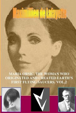 Cover MARIA ORSIC, THE WOMAN WHO ORIGINATED AND CREATED EARTH'S FIRST UFOS. Vol.2