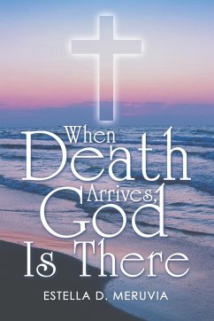 When Death Arrives, God Is There - Meruvia, Estella D.