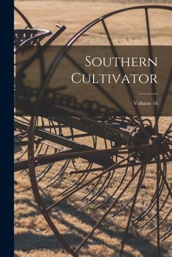 Southern Cultivator; Volume 16 - Anonymous