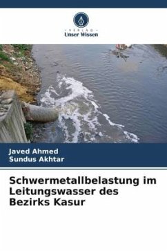 Schwermetallbelastung im Leitungswasser des Bezirks Kasur - Ahmed, Javed;Akhtar, Sundus