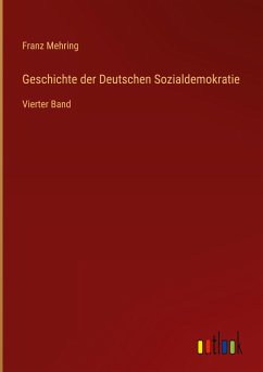 Geschichte der Deutschen Sozialdemokratie - Mehring, Franz