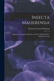 Insecta Maderensia: Being An Account Of The Insects Of The Islands Of The Madeiran Group