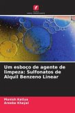 Um esboço de agente de limpeza: Sulfonatos de Alquil Benzeno Linear