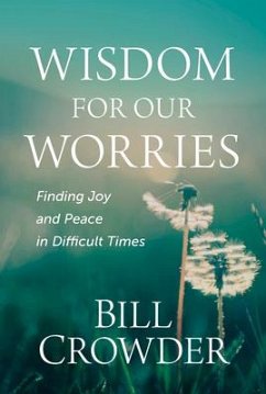 Wisdom for Our Worries - Crowder, Bill
