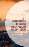 Metamorphosis of Turkish Foreign Policy in the 21st Century