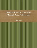Meditations on Zen and Martial Arts Philosophy Meditations on Zen and Martial Arts Philosophy