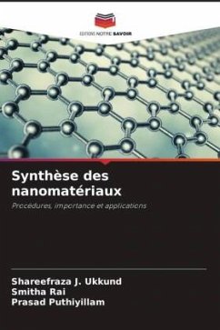Synthèse des nanomatériaux - Ukkund, Shareefraza J.;Rai, Smitha;Puthiyillam, Prasad