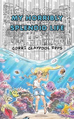 My Horribly Splendid Life - Claypool Epps, Corri