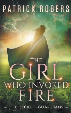 The Girl Who Invoked Fire: The Secret Guardians, Book 2 - Rogers, Patrick