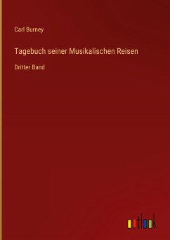 Tagebuch seiner Musikalischen Reisen - Burney, Carl