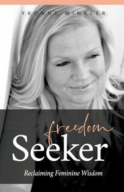 Freedom Seeker: Reclaiming Feminine Wisdom - Winkler, Yvonne