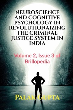 Cover NEUROSCIENCE AND COGNITIVE PSYCHOLOGY IN REVOLUTIONAIZING THE CRIMINAL JUSTICE SYSTEM IN INDIA