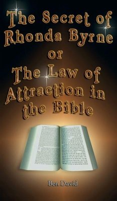 The Secret of Rhonda Byrne or the Law of Attraction in the Bible - David, Ben