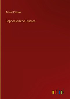 Sophocleische Studien - Passow, Arnold