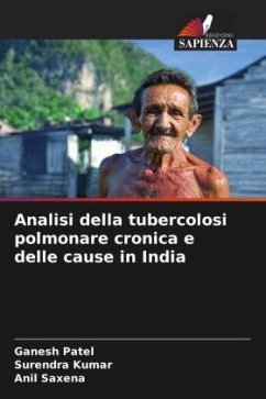 Analisi della tubercolosi polmonare cronica e delle cause in India - Patel, Ganesh;Kumar, Surendra;Saxena, Anil