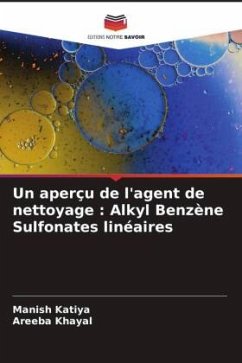 Un aperçu de l'agent de nettoyage : Alkyl Benzène Sulfonates linéaires - Katiya, Manish;Khayal, Areeba