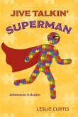Jive Talkin' Superman: Adventures in Autism
