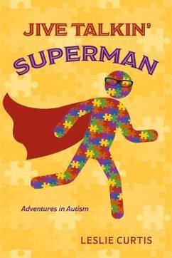 Jive Talkin' Superman: Adventures in Autism - Curtis, Leslie