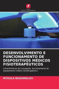 DESENVOLVIMENTO E FUNCIONAMENTO DE DISPOSITIVOS MÉDICOS FISIOTERAPÊUTICOS - BOGOMOLOV, MYKOLA