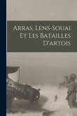 Arras, Lens-souai Et Les Batailles D'artois