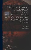 Il Milione. Secondo Il Testo Della &quote;crusca&quote;, Reintegrato Con Gli Altri Codici Italiani, A Cura Di Dante Olivieri