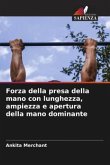 Forza della presa della mano con lunghezza, ampiezza e apertura della mano dominante