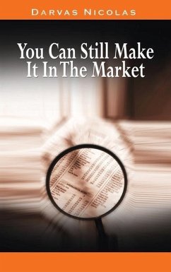 You Can Still Make It In The Market by Nicolas Darvas (the author of How I Made $2,000,000 In The Stock Market) - Darvas, Nicolas