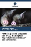 Pathologie und Diagnose von PCV2-bedingtem Reproduktionsversagen bei Schweinen