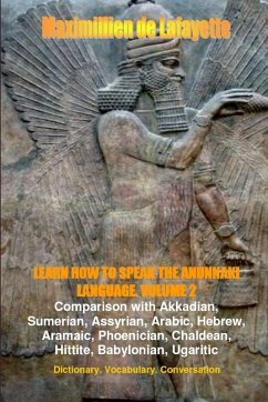 LEARN HOW TO SPEAK THE ANUNNAKI LANGUAGE. Vol.2. Dictionary, Vocabulary, Conversation. - De Lafayette, Maximillien