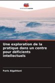 Une exploration de la pratique dans un centre pour déficients intellectuels