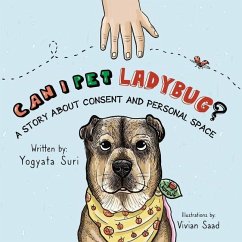 Can I pet Ladybug?: A story about consent and personal space - Suri, Yogyata