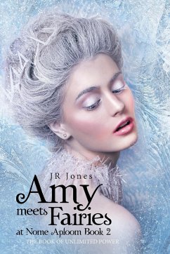 Amy Meets Fairies at Nome Aploom Book 2 - Jones, J R