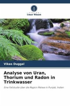 Analyse von Uran, Thorium und Radon in Trinkwasser - Duggal, Vikas