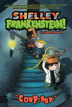 Shelley Frankenstein! (Book One): Cowpiggy - Madden, Colleen