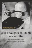 400 Thoughts to Think about Life: 400 Pensamientos Para Pensar Acerca de la Vida Volume 2