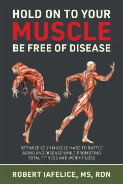 Hold on to Your MUSCLE, Be Free of Disease - Iafelice, Robert