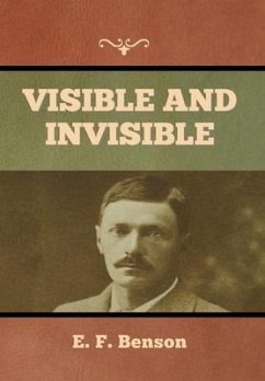 Visible and Invisible - Benson, E F