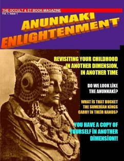 ANUNNAKI ENLIGHTENMENT BOOK-MAGAZINE. Vol.1 Issue 1. The Occult and ET Magazine. - De Lafayette, Maximillien