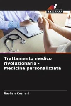 Trattamento medico rivoluzionario - Medicina personalizzata - Keshari, Roshan