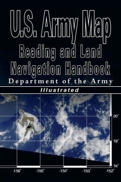 U.S. Army Map Reading and Land Navigation Handbook - Illustrated (U.S. Army) - U S Dept of the Army; Department Of The Army; Department of the U S Army