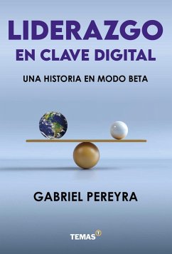 Liderazgo en clave digital (eBook, ePUB) - Pereyra, Gabriel