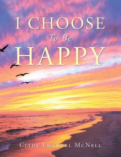 I Choose to Be Happy - Clyde Emanuel McNell