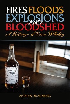 Cover Fires, Floods, Explosions, and Bloodshed A History of Texas Whiskey