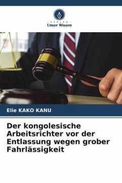 Der kongolesische Arbeitsrichter vor der Entlassung wegen grober Fahrlässigkeit - KAKO KANU, Elie