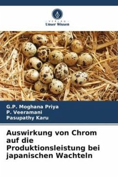 Auswirkung von Chrom auf die Produktionsleistung bei japanischen Wachteln - Priya, G.P. Moghana;Veeramani, P.;Karu, Pasupathy