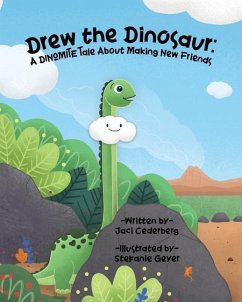 Drew the Dinosaur: A Dinomite Tale About Making New Friends - Cederberg, Jaci